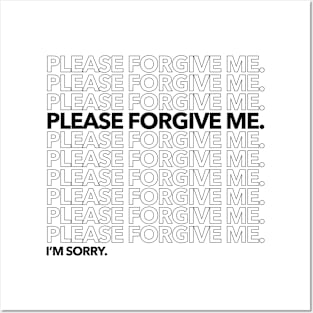 Please Forgive Me. I'm Sorry. Posters and Art